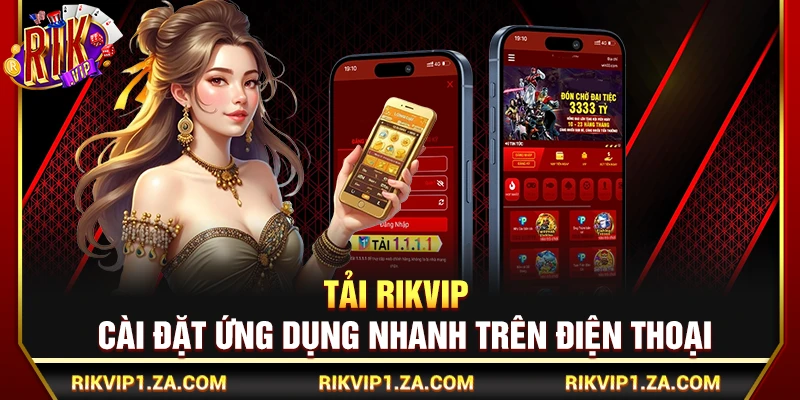 Tải Rikvip – Cài Đặt Ứng Dụng Nhanh Trên Điện Thoại