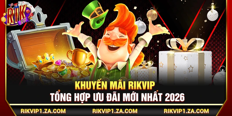 Khuyến Mãi Rikvip – Tổng Hợp Ưu Đãi Mới Nhất 2026 1 Khuyến Mãi Rikvip – Tổng Hợp Ưu Đãi Mới Nhất 2026