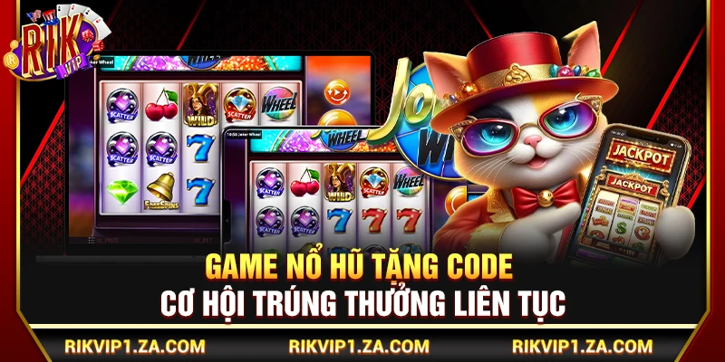 Game Nổ Hũ Tặng Code – Cơ Hội Trúng Thưởng Liên Tục 1 Game Nổ Hũ Tặng Code – Cơ Hội Trúng Thưởng Liên Tục