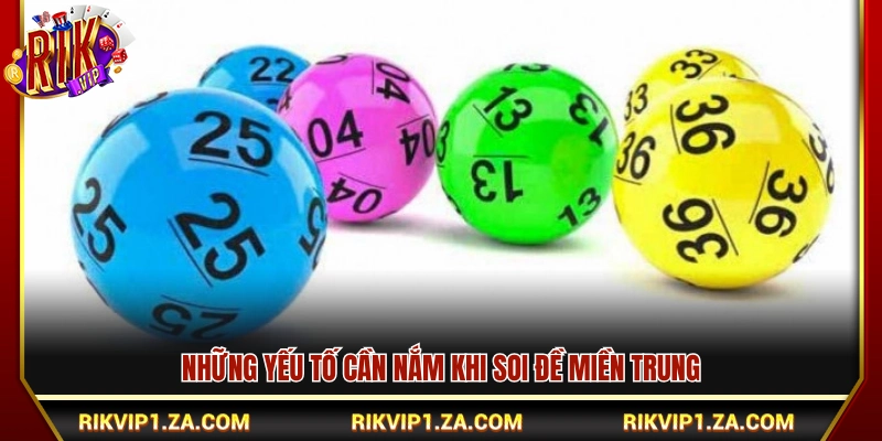  Điểm cần biết khi chốt đề miền Trung