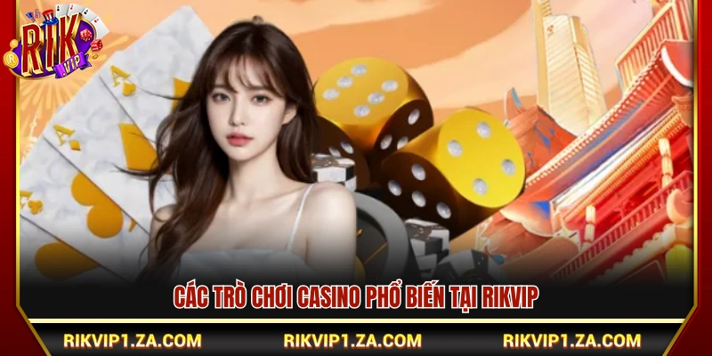 Những tựa game sòng bạc ăn khách tại Rik Vip
