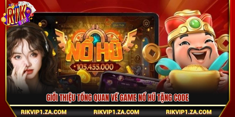 Game Nổ Hũ Tặng Code – Cơ Hội Trúng Thưởng Liên Tục 2 Sơ lược về game nổ hũ tặng code