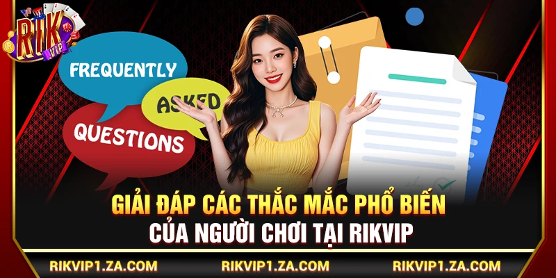 Rikvip - Link Tải Rik Vip iOS/APK Chính Thức Mới Nhất 2026 13 Giải đáp các thắc mắc phổ biến của người chơi tại Rikvip