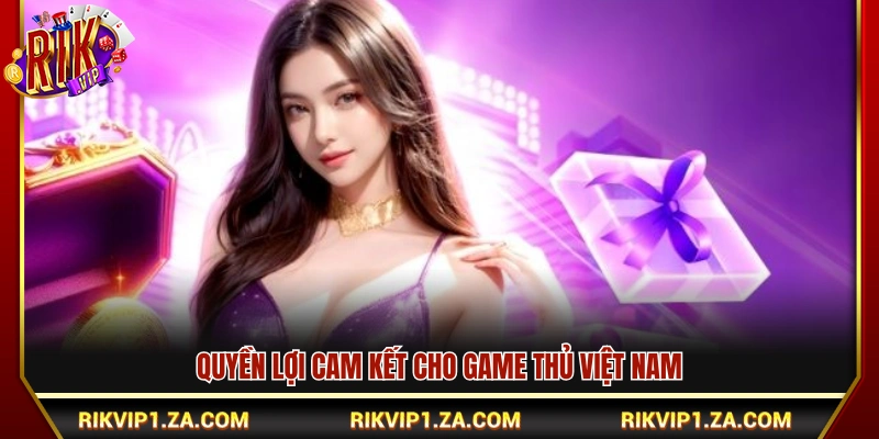 Giới Thiệu Rikvip 4 Những cam kết đảm bảo lợi ích cho người chơi Việt