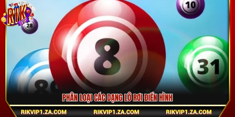 Mẹo Bắt Lô Rơi Hiệu Quả Từ Kinh Nghiệm Thực Tế 3 Tổng hợp các loại lô rơi chính