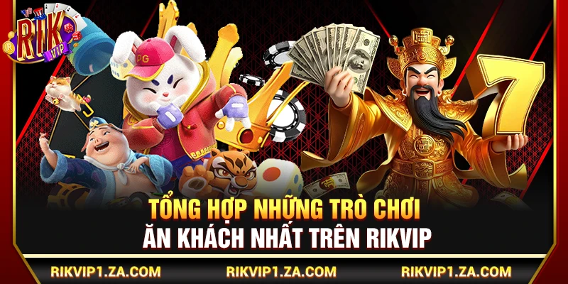 Rikvip - Link Tải Rik Vip iOS/APK Chính Thức Mới Nhất 2026 10 Tổng hợp những trò chơi ăn khách nhất trên Rikvi